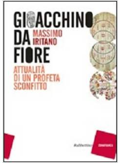 GIOACCHINO DA FIORE. ATTUALITA' DI UN PROFETA SCONFITTO