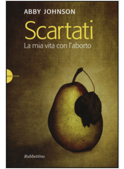 SCARTATI. LA MIA VITA CON L'ABORTO