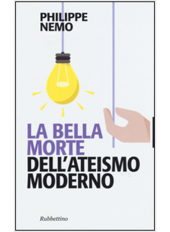 LA BELLA MORTE DELL'ATEISMO MODERNO