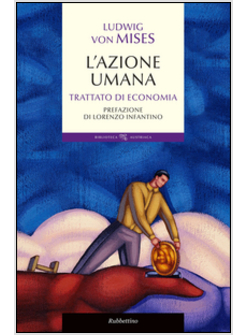 L'AZIONE UMANA. TRATTATO DI ECONOMIA