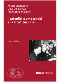 I CATTOLICI DEMOCRATICI E LA COSTITUZIONE