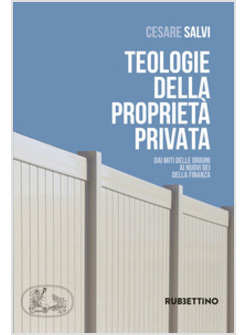 TEOLOGIE DELLA PROPRIETA' PRIVATA. DAI MITI DELLE ORIGINI AI NUOVI DEI DELLA FIN