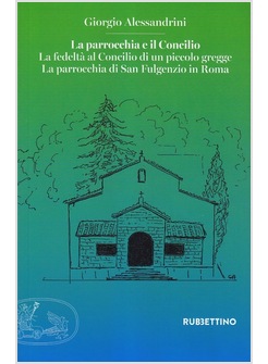 LA PARROCCHIA E IL CONCILIO LA FEDELTA' AL CONCILIO DI UN PICCOLO GREGGE