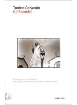 GLI SPIRDATI. POSSESSIONE E PURIFICAZIONE NEL CULTO DI SAN BRUNO DI COLONIA