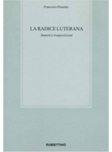 LA RADICE LUTERANA. INNESTI E TRASPOSIZIONI 