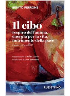 CIBO. RESPIRO DELL'ANIMA, ENERGIA PER LA VITA, NUTRIMENTO PER LA PACE. I LASCITI