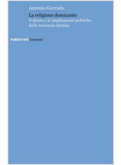 LA RELIGIONE DOMINANTE VOLTAIRE E LE IMPLICAZIONI POLITICHE DELLA TEOCRAZIA