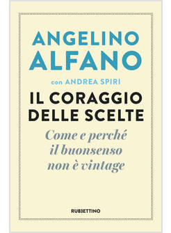 IL CORAGGIO DELLE SCELTE. COME E PERCHE' IL BUONSENSO NON E' VINTAGE