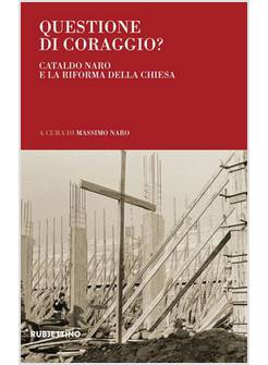 QUESTIONE DI CORAGGIO? CATALDO NARO E LA RIFORMA DELLA CHIESA