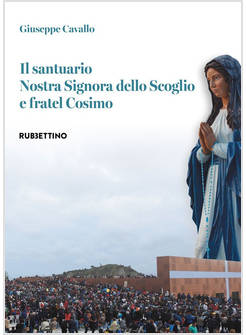 SANTUARIO NOSTRA SIGNORA DELLO SCOGLIO E FRATEL COSIMO (IL)