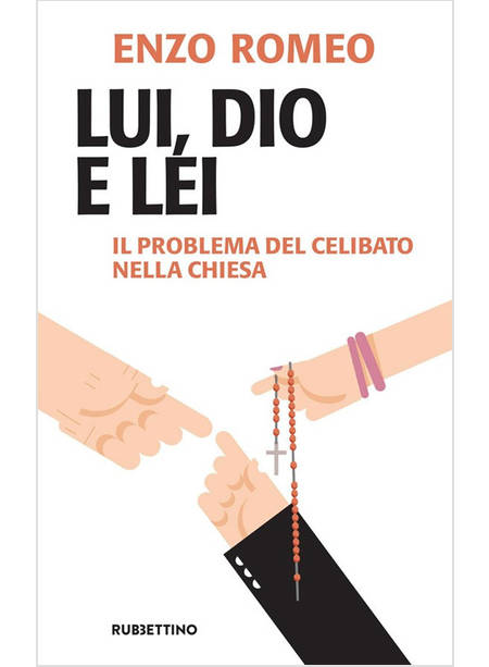 LUI, DIO E LEI. IL PROBLEMA DEL CELIBATO NELLA CHIESA