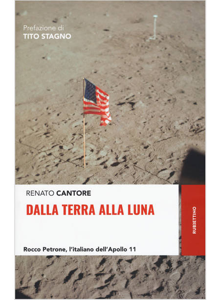 DALLA TERRA ALLA LUNA ROCCO PETRONE, L'ITALIANO DELL'APOLLO 11