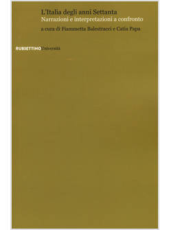 ITALIA DEGLI ANNI SETTANTA. NARRAZIONI E INTERPRETAZIONI A CONFRONTO (L')