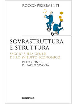 SOVRASTRUTTURA E STRUTTURA. SAGGIO SULLA GENESI DELLO SVILUPPO ECONOMICO
