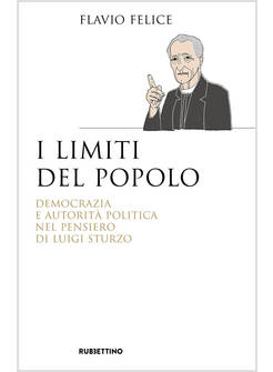 IL LIMITE DEL POPOLO. DEMOCRAZIA E AUTORITA' POLITICA NEL PENSIERO DI L. STURZO