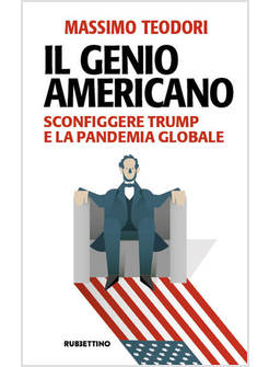 IL GENIO AMERICANO. SCONFIGGERE TRUMP E LA PANDEMIA GLOBALE