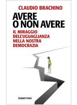 AVERE O NON AVERE IL MIRAGGIO DELL'UGUAGLIANZA NELLA NOSTRA DEMOCRAZIA