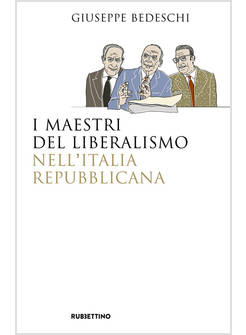 I MAESTRI DEL LIBERALISMO NELL'ITALIA REPUBBLICA