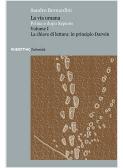 LA VIA UMANA. PRIMA E DOPO SAPIENS. VOL. I.