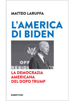 L'AMERICA DI BIDEN. LE SFIDE DELLA DEMOCRAZIA AMERICANA DOPO TRUMP 