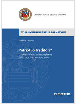 PATRIOTI O TRADITORI? GLI UFFICIALI DELLA MARINA NAPOLETANA NELLA CRISI E FINE D