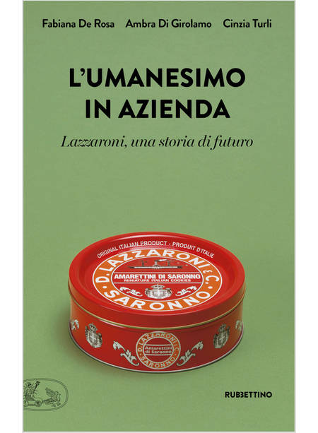 L'UMANESIMO IN AZIENDA. LAZZARONI, UNA STORIA DI FUTURO