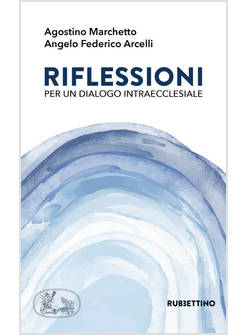 RIFLESSIONI PER UN DIALOGO INTRAECCLESIALE
