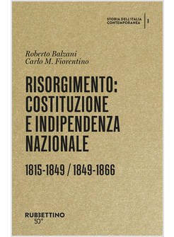 RISORGIMENTO: COSTITUZIONE E INDIPENDENZA NAZIONALE. 1815-1849 / 1849-1866