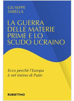 LA GUERRA DELLE MATERIE PRIME E LO SCUDO UCRAINO