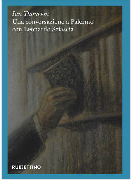 UNA CONVERSAZIONE A PALERMO CON LEONARDO SCIASCIA