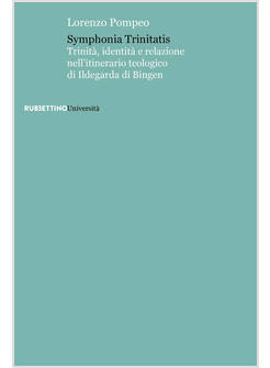 SYMPHONIA TRINITATIS. TRINITA', IDENTITA' E RELAZIONE NELL'ITINERARIO TEOLOGICO 