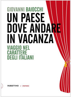 PAESE DOVE ANDARE IN VACANZA. VIAGGIO NEL CARATTERE DEGLI ITALIANI (UN)