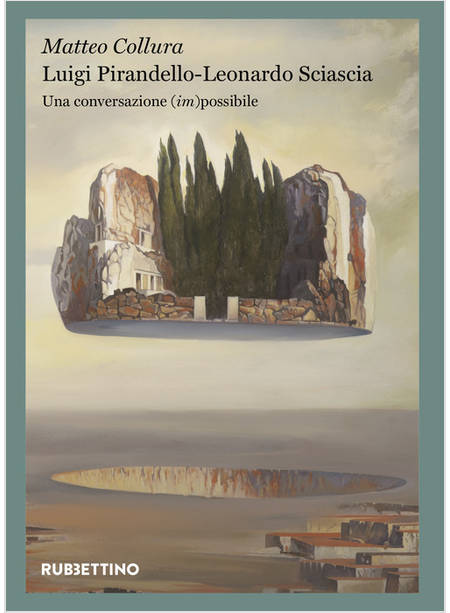 LUIGI PIRANDELLO - LEONARDO SCIASCIA. UNA CONVERSAZIONE (IM)POSSIBILE