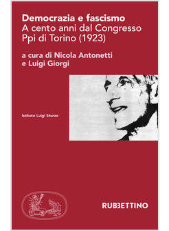 DEMOCRAZIA E FASCISMO. A CENTO ANNI DAL CONGRESSO PPI DI TORINO (1923)