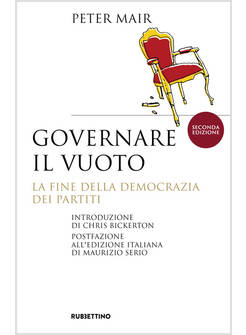 GOVERNARE IL VUOTO. LA FINE DELLA DEMOCRAZIA DEI PARTITI
