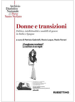 DONNE E TRANSIZIONI. POLITICA, INTELLETTUALITA' E MODELLI DI GENERE IN ITALIA E 