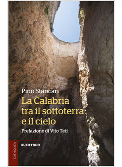 LA CALABRIA TRA IL SOTTOTERRA E IL CIELO