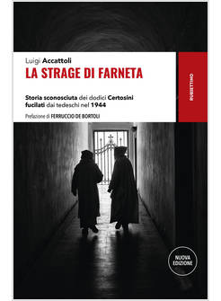 STRAGE DI FARNETA. STORIA SCONOSCIUTA DEI DODICI CERTOSINI FUCILATI DAI TEDESCHI