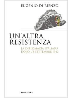 ALTRA RESISTENZA. LA DIPLOMAZIA ITALIANA DOPO L'8 SETTEMBRE 1943 (UN')