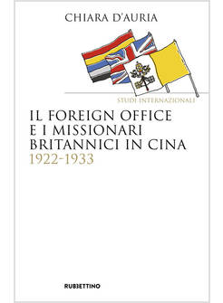 FOREIGN OFFICE E I MISSIONARI BRITANNICI IN CINA 1922-1933 (IL)