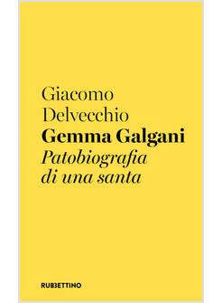 GEMMA GALGANI. PATOBIOGRAFIA DI UNA SANTA