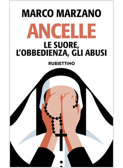 ANCELLE. LE SUORE, L'OBBEDIENZA, GLI ABUSI