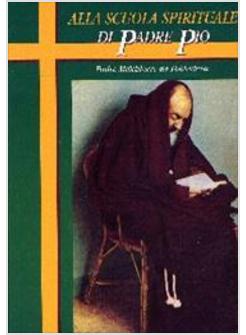 ALLA SCUOLA SPIRITUALE DI PADRE PIO