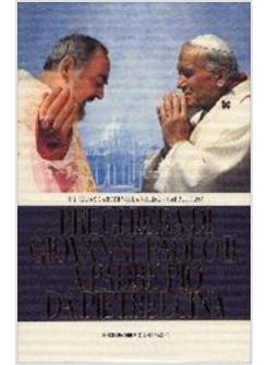 PREGHIERA DI GIOVANNI PAOLO II A PADRE PIO DA PIETRELCINA