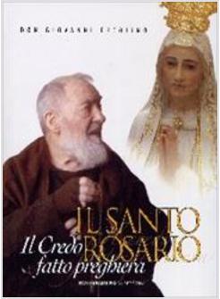 SANTO ROSARIO IL CREDO FATTO PREGHIERA (IL)
