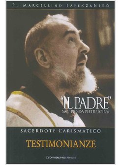 PADRE. SAN PIO DA PIETRELCINA. SACERDOTE CARISMATICO (IL)