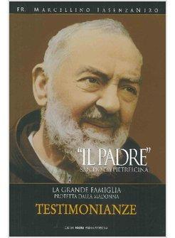 PADRE. SAN PIO DA PIETRELCINA. LA GRANDE FAMIGLIA PROTETTA DALLA MADONNA (IL)