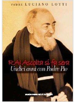 RAI ASCOLTA SI FA SERA UNDICI ANNI CON PADRE PIO