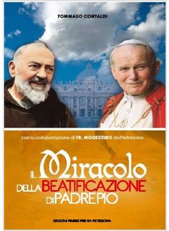 MIRACOLO DELLA BEATIFICAZIONE DI P. PIO (IL)