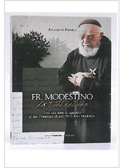 FRA MODESTINO DA PIETRALCINA UNA VITA SOTTO LO SGUARDO DI S. FRANCESCO